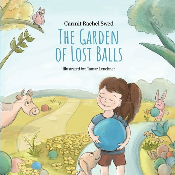 The Garden of Lost Balls: A Children's Picture Book That Helps Kids Cope With Losing a Beloved Item, Pet, or a Pers, (Paperback)