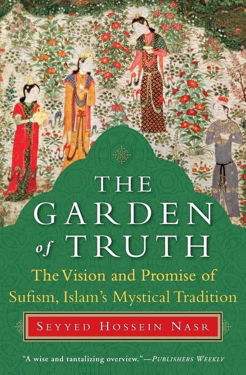 The Garden of Truth: The Vision and Promise of Sufism, Islam's