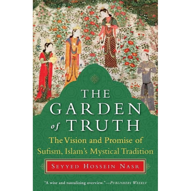 The Garden of Truth: The Vision and Promise of Sufism, Islam's