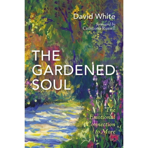 The Gardened Soul: The Emotional Connection to More, (Paperback)