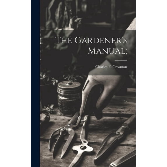 The Gardener's Manual;, (Hardcover)