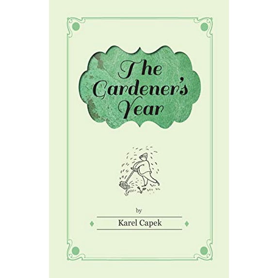 Pre-Owned The Gardener's Year - Illustrated by Josef Capek (Paperback) 1447459806 9781447459804