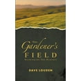 thumbnail image 1 of The Gardeners Field - Rethinking The Harvest, (Paperback), 1 of 1