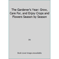 thumbnail image 1 of Pre-Owned The Gardener's Year: Grow, Care For, and Enjoy Crops and Flowers Season by Season (Paperback) 1465424571 9781465424570, 1 of 1