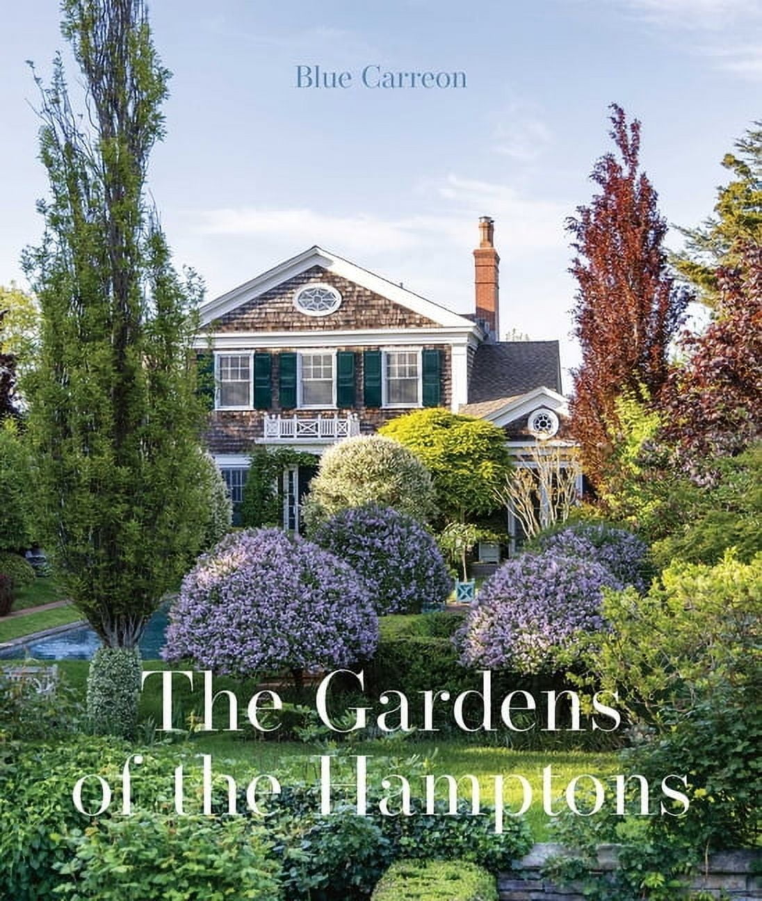 The Gardens of the Hamptons: Grand Estates, Village Jewels, and Public Sanctuaries, (Hardcover)