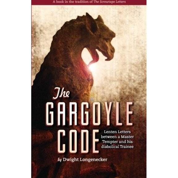 Pre-Owned The Gargoyle Code: Lenten Letters between a Master Tempter and his diabolical Trainee (Paperback) 0615673856 9780615673851