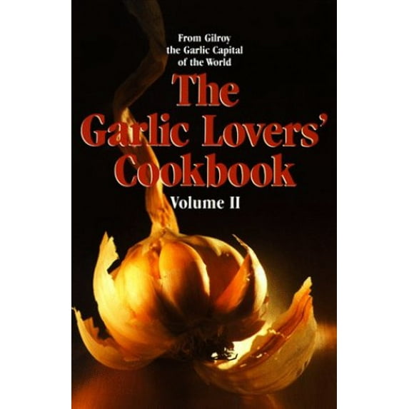 Pre-Owned The Garlic Lovers' Cookbook, Vol. 2 (Paperback) 0890874204 9780890874202