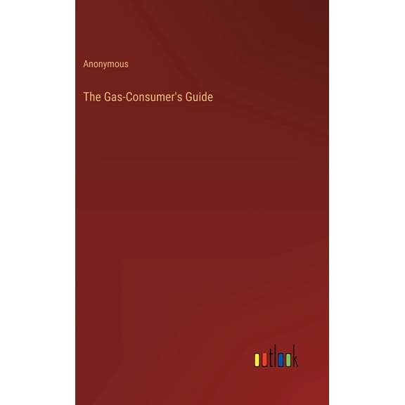 The Gas-Consumer's Guide, (Hardcover)