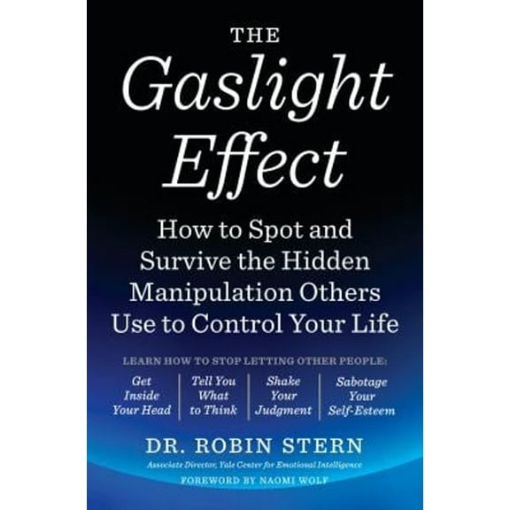 Pre-Owned The Gaslight Effect : How to Spot and Survive the Hidden Manipulation Others Use to Control Your Life (Paperback)