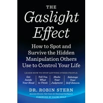 The Gaslight Effect: How to Spot and Survive the Hidden Manipulation Others Use to Control Your Life, (Paperback)