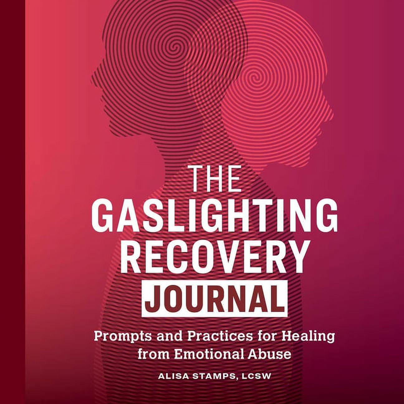 The Gaslighting Recovery Journal : Prompts and Practices for