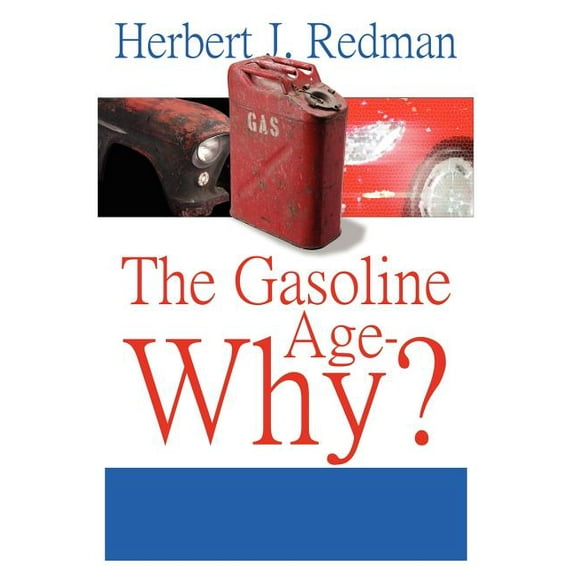 The Gasoline Age-Why? (Paperback) by Herbert J Redman