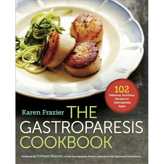 The Gastroparesis Cookbook: 102 Delicious, Nutritious Recipes for Gastroparesis Relief, (Paperback)
