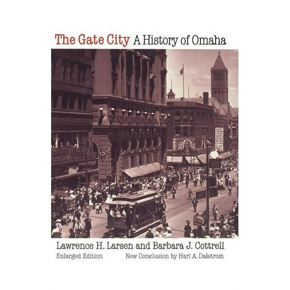 The Gate City: A History of Omaha (Enlarged Edition), (Paperback)