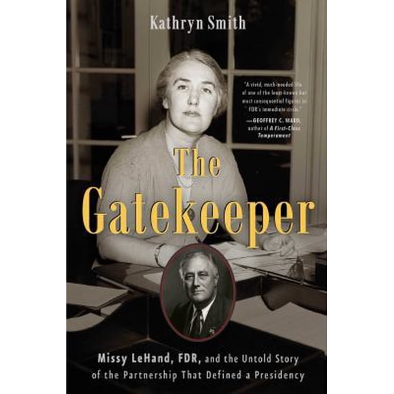 Pre-Owned The Gatekeeper: Missy Lehand, Fdr, and the Untold Story of the Partnership That Defined a Presidency (Hardcover) 1501114964 9781501114960