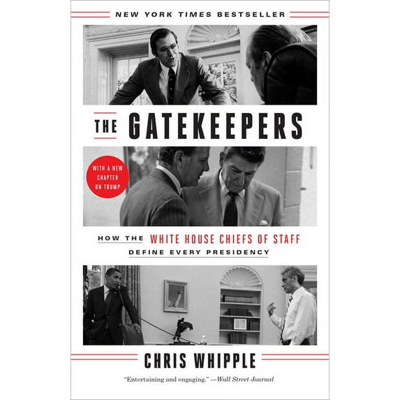 The Gatekeepers: How the White House Chiefs of Staff Define Every Presidency, (Paperback)