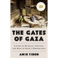 thumbnail image 1 of The Gates of Gaza: A Story of Betrayal, Survival, and Hope in Israel's Borderlands, (Hardcover), 1 of 1