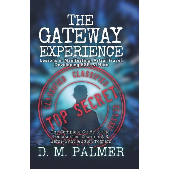 The Gateway Experience: Lessons in Manifesting, Astral Travel, Developing ESP, & More: The Complete Guide to the Declass, (Paperback)
