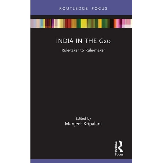 The Gateway House Guide to India in the India in the G20: Rule-taker to Rule-maker, (Hardcover)