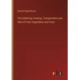 thumbnail image 1 of The Gathering, Packing, Transportaton and Sale of Fresh Vegetables and Fruits (Paperback), 1 of 1