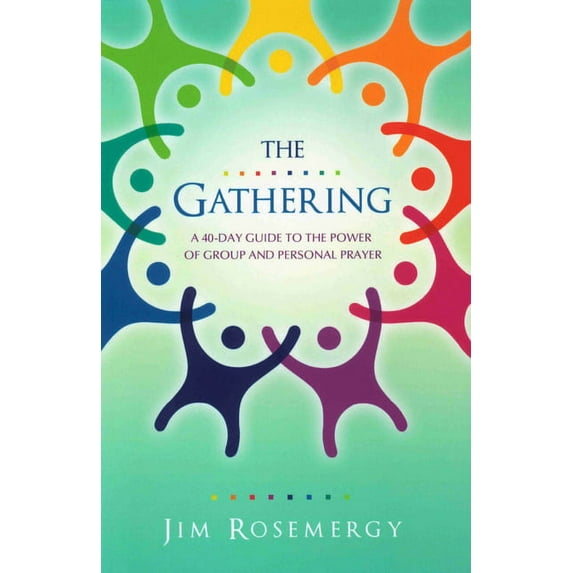 The Gathering: A 40-Day Guide to the Power of Group and Personal Prayer, (Paperback)