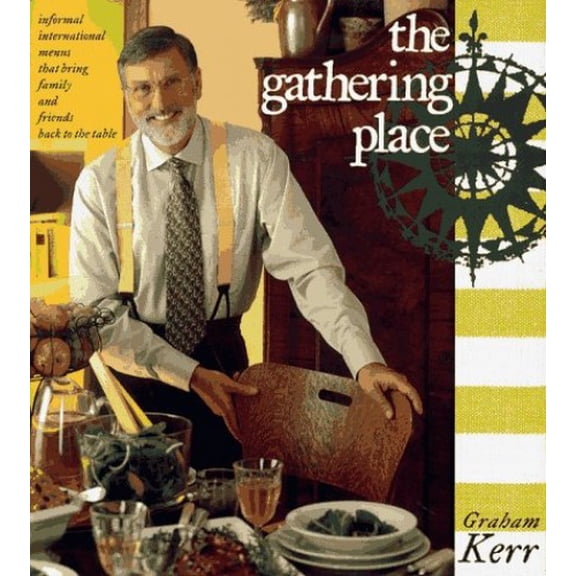 Pre-Owned The Gathering Place: Informal International Menus That Bring Family and Friends Back to the Table (Hardcover) 096576060X 9780965760607