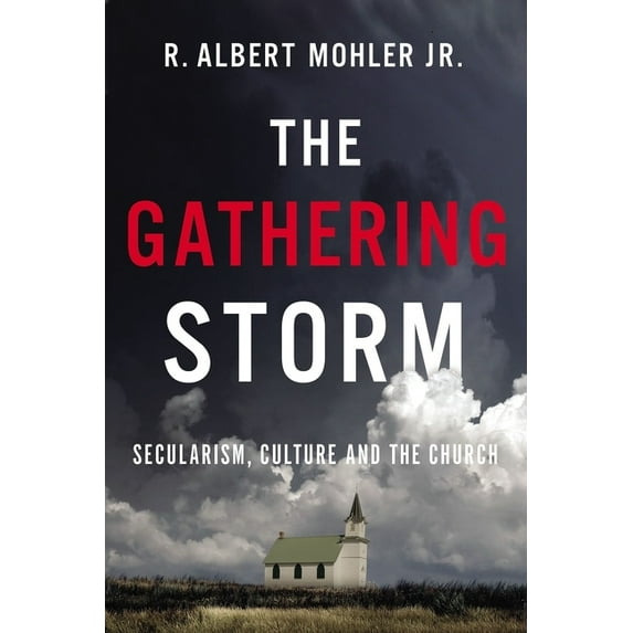 The Gathering Storm: Secularism, Culture, and the Church, (Hardcover)