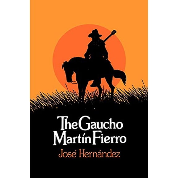 Pre-Owned The Gaucho Martín Fierro (Paperback) 0873952847 9780873952842