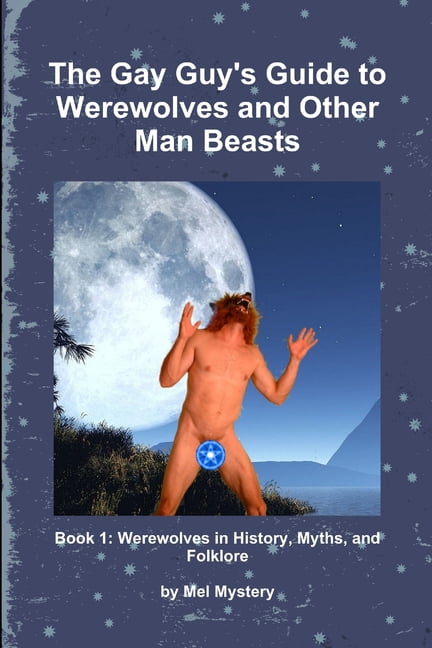 The Gay Guy's Guide to Werewolves and Other Man Beasts: Book 1, (Paperback)