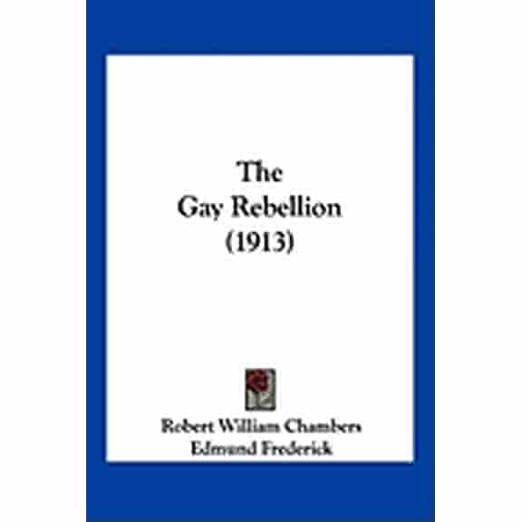 The Gay Rebellion (1913) (Hardcover)