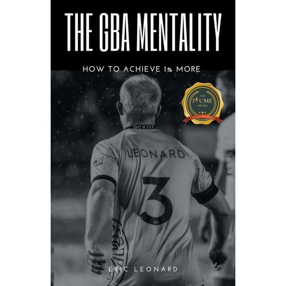 The Gba Mentality: How to Achieve 1% More, (Paperback)