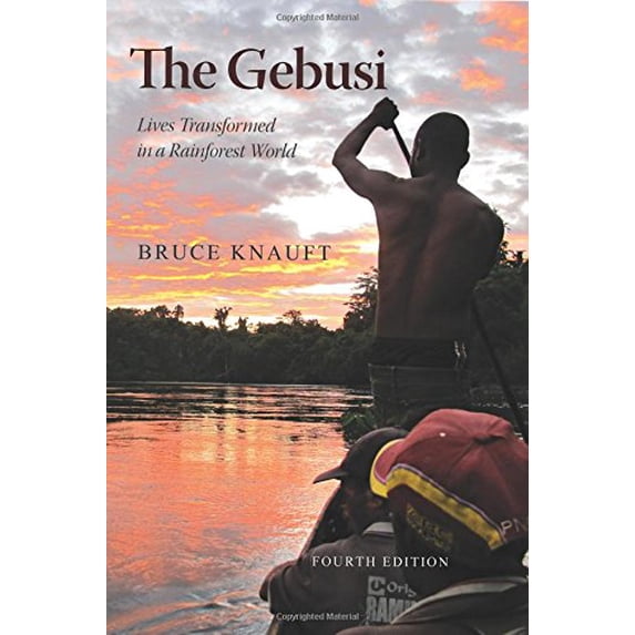 Pre-Owned The Gebusi: Lives Transformed in a Rainforest World, Fourth Edition (Paperback) 1478630035 9781478630036