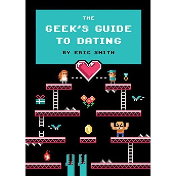Pre-Owned The Geek's Guide to Dating (Hardcover) 1594746435 9781594746437