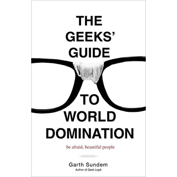 Pre-Owned The Geeks' Guide to World Domination: Be Afraid, Beautiful People Paperback