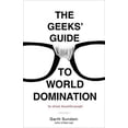 thumbnail image 1 of Pre-Owned The Geeks' Guide to World Domination : Be Afraid, Beautiful People (Paperback) 9780307450340, 1 of 1
