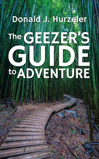 The Geezer's Guide to Adventure, (Hardcover)