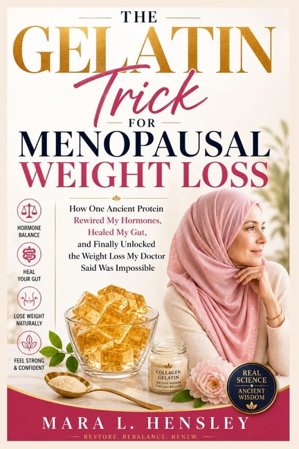 The Gelatin Trick for Menopausal Weight Loss: How One Ancient Protein Rewired My Hormones, Healed My Gut, and Finally Un, (Paperback)