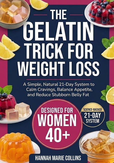 The Gelatin Trick for Weight Loss: A Simple, Natural 21-Day System to Calm Cravings, Balance Appetite, and Reduce Stubbo, (Paperback)