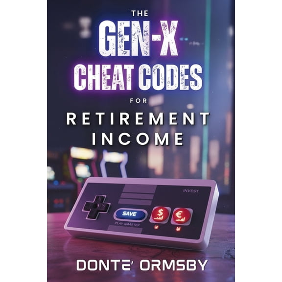 The Gen-X Cheat Codes For Retirement Income, (Paperback)