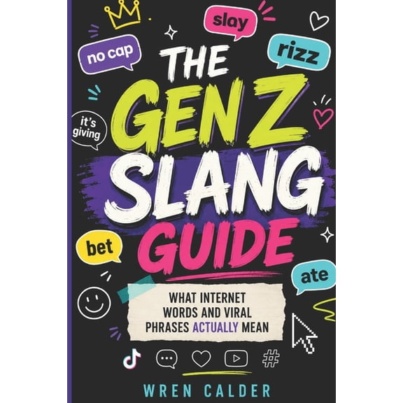 The Gen Z Slang Guide: What Internet Words and Viral Phrases Actually Mean, (Paperback)