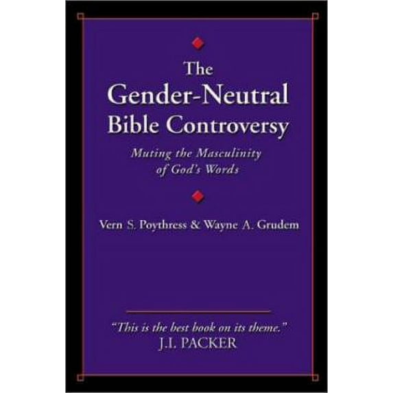 Pre-Owned The Gender-Neutral Bible Controversy: Muting the Masculinity of God's Words (Paperback) 0805424415 9780805424416