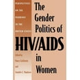 thumbnail image 1 of The Gender Politics of HIV/AIDS in Women: Perspectives on the Pandemic in the United States, (Paperback), 1 of 1