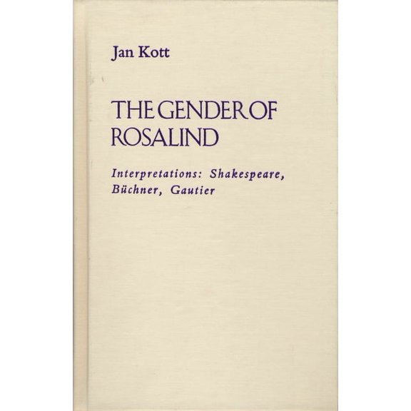 The Gender of Rosalind : Interpretations: Shakespeare, Buchner, and Gautier (Paperback)