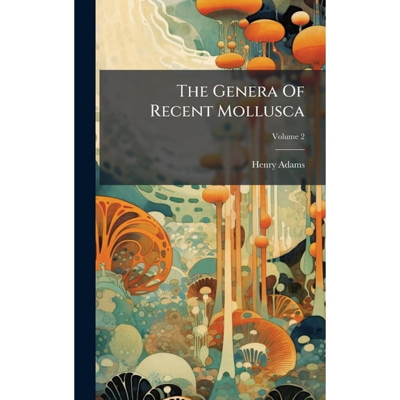The Genera Of Recent Mollusca, (Hardcover)