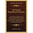 thumbnail image 1 of The General Biographical Dictionary : Containing An Historical And Critical Account Of The Lives And Writings Of The Most Eminent Persons In Every Nation, Particularly The British And Irish V22 (Paperback), 1 of 1