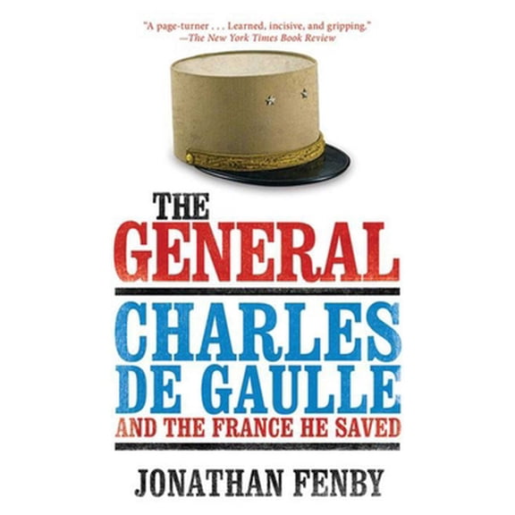 Pre-Owned The General: Charles de Gaulle and the France He Saved (Paperback) 1620878054 9781620878057