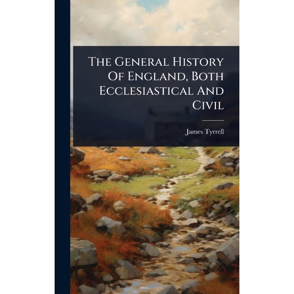 The General History Of England, Both Ecclesiastical And Civil, (Hardcover)
