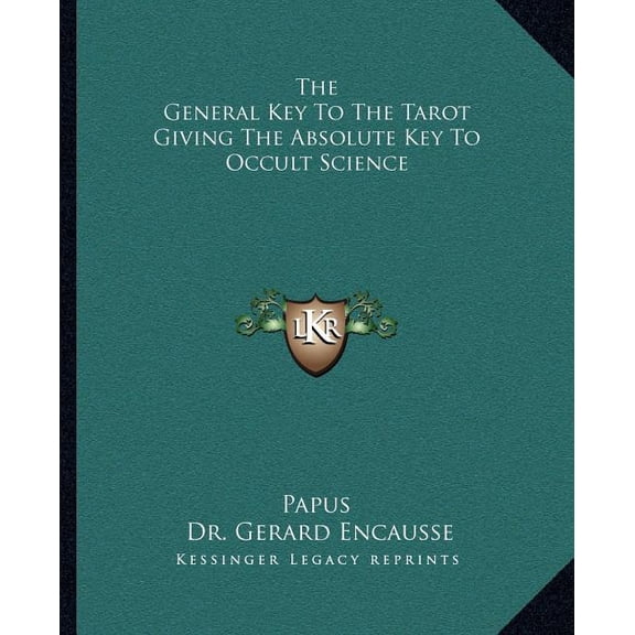 The General Key to the Tarot Giving the Absolute Key to Occult Science (Paperback)