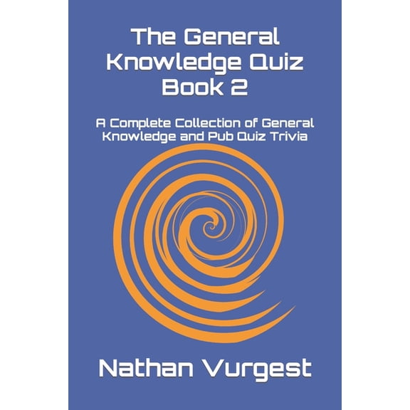 The General Knowledge Quiz Book 2: A Complete Collection of General Knowledge and Pub Quiz Trivia