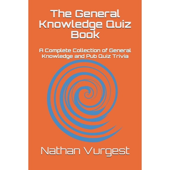 The General Knowledge Quiz Book: A Complete Collection of General Knowledge and Pub Quiz Trivia
